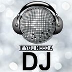If You Need a DJ - Chelmsford, Essex, United Kingdom