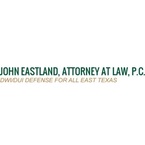 John Eastland, Attorney at Law, P.C. - Tyler, TX, USA