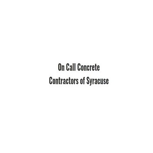 On Call Concrete Contractors Of Syracuse - Syracuse, NY, USA