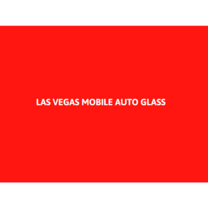 Las Vegas Mobile Auto Glass - Las Vegas, NV, USA