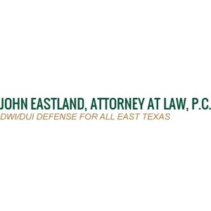 John Eastland, Attorney at Law, P.C. - Tyler, TX, USA
