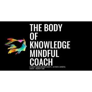 The Body of Knowledge - Mindful Coach - Birmingham, West Midlands, United Kingdom