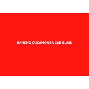 Rancho Cucamonga Car Glass - Rancho Cucamonga, CA, USA